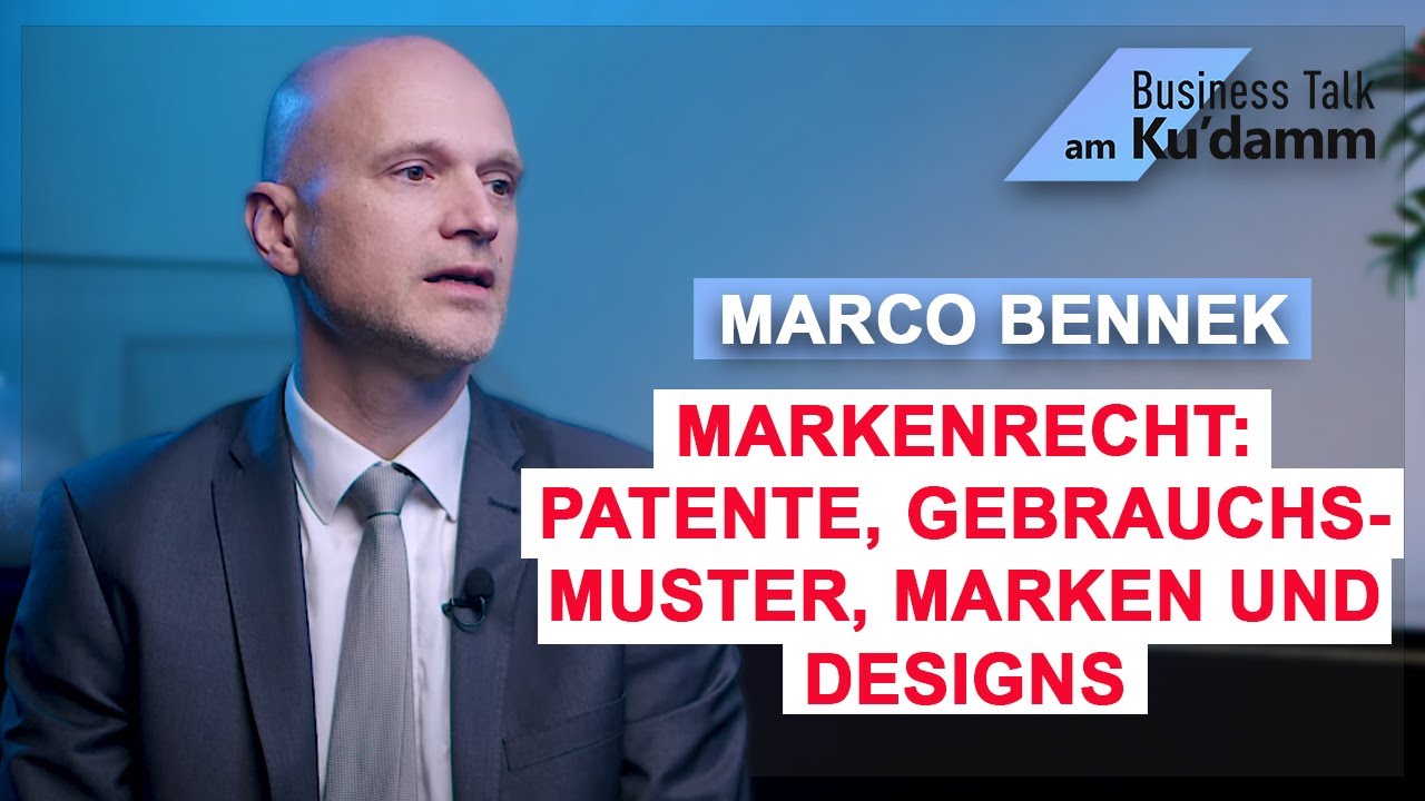 New Markenrecht: Patente, Gebrauchsmuster, Marken und Designs - Interview mit Rechtsanwalt Marco Bennek
