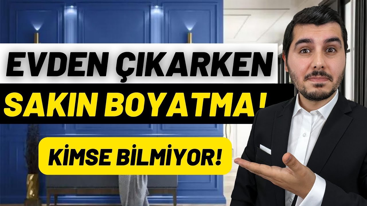 KİMSE BİLMİYOR! EVDEN ÇIKARKEN SAKIN EVİ BOYATMA!