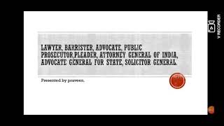 LAWYER, BARRISTER, ADVOCATE, PUBLIC PROSECUTOR,PLEADER, ATTORNEY GENERAL OF INDIA, ADVOCATE GENERAL