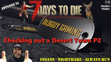 7 Days to Die A17 Stable | Insane-Nightmare Speed-Always Run | E26 | Checking Out a Desert Town P2
