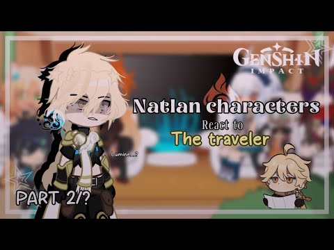 Natlan react to the Traveler | Part 2/? | TotallyAL | ☄️ READ DESC