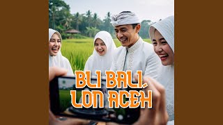Download Lagu Bli Bali Lon Aceh Download Lagu Bli Bali Lon Aceh