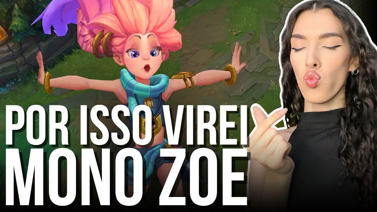 MINHA HISTÓRIA COM A ZOE !! - Mono Zoe League of Legends