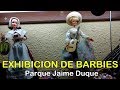 EXHIBICIÓN DE BARBIES - Parque Jaime Duque
