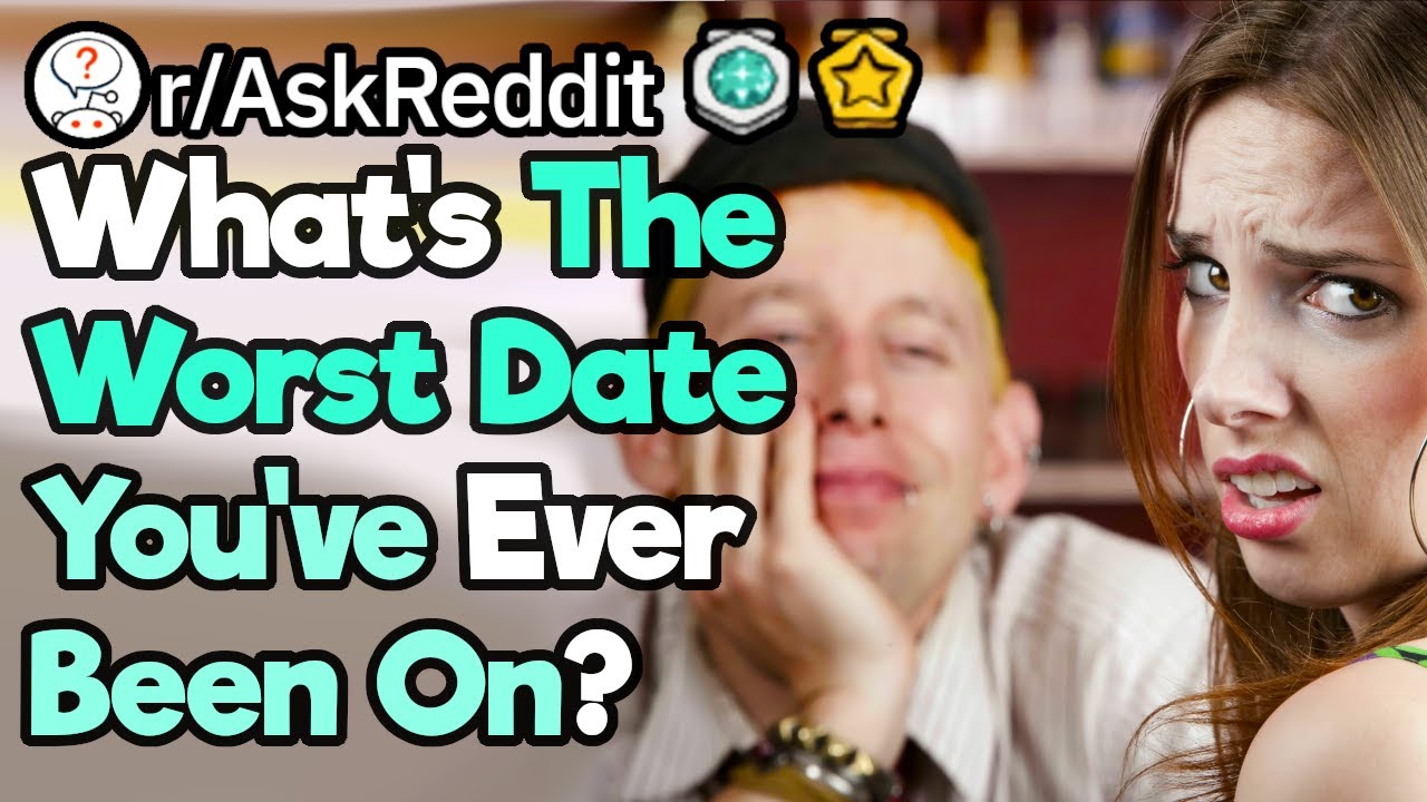 What Was Your Worst Dating Experience?