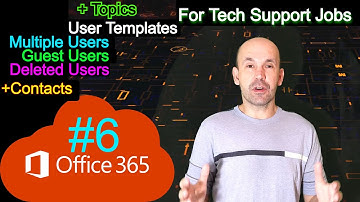 Office 365 Training, User Templates, Multiple Users, Guest Users, Deleted Users, Contacts