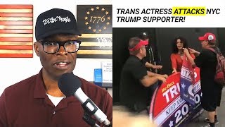 Trans Actress ATTACKS New York Trump Supporter!