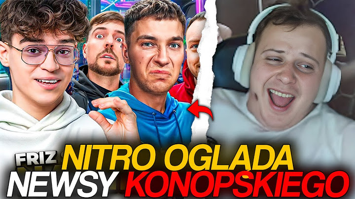 NITRO OGLĄDA NEWSY KONOPSKIEGO [FRIZ, KSIĄŻULO, PASUT, ANDREW TATE]