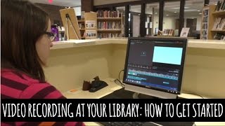 Video Recording at Your Library: How to Get Started