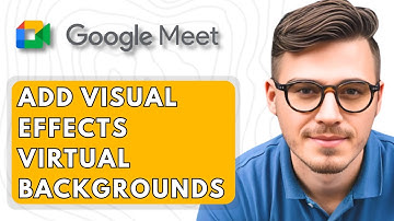 How To Add Visual Effects Virtual Backgrounds To Google Meet Chrome Extension [2025 Guide]