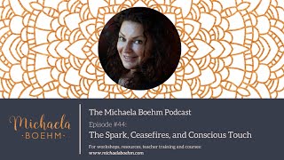 Episode #44: The Spark, Ceasefires, and Conscious Touch