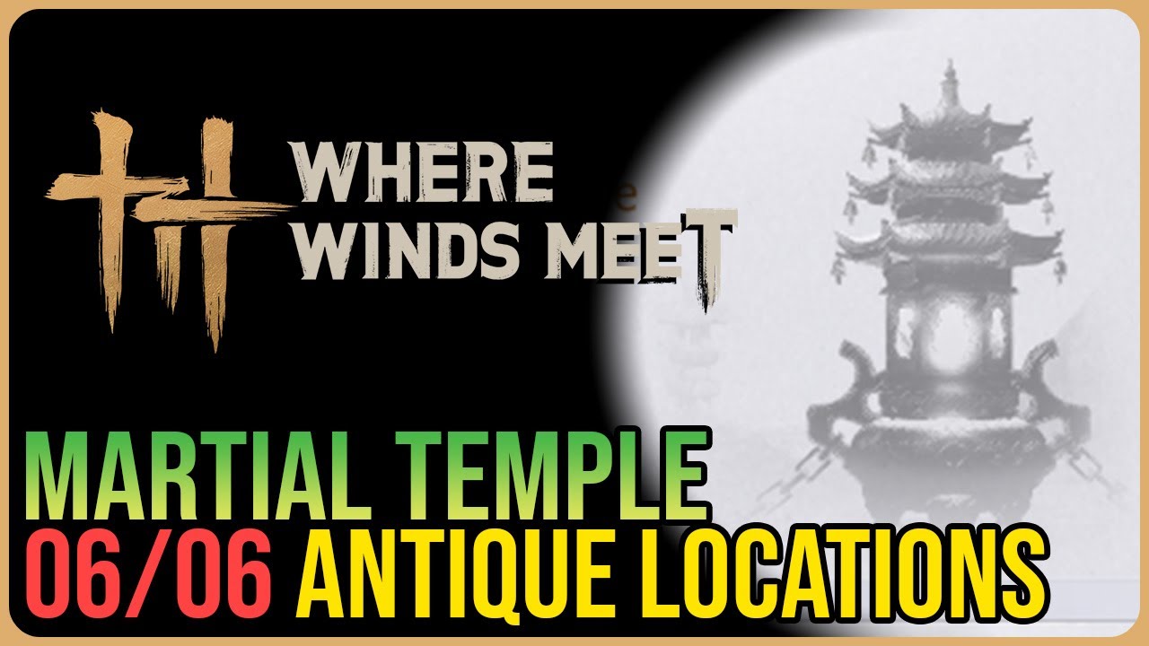 Martial Temple – All Antique Locations – Where Winds Meet