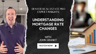 Understanding Mortgage Rate Changes | Denver Real Estate Pro Expert Insights