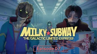 Episode 07 Labor And Reward Milkysubway The Galactic Limited Express