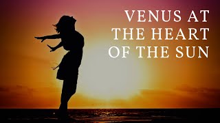 Venus at the Heart of the Sun