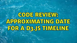 Code Review: Approximating Date for a D3.js timeline