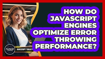 How Do JavaScript Engines Optimize Error Throwing Performance? - JavaScript Toolkit