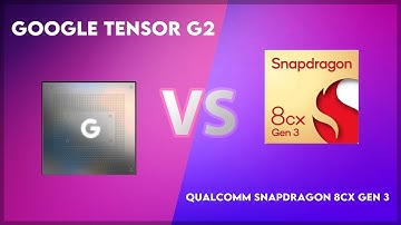 Google Tensor G2 vs Qualcomm Snapdragon 8cx Gen 3 Technical Comparison