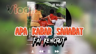 Fai Kencrut - Apa Kabar Sahabat | Lirik ( Original Version )