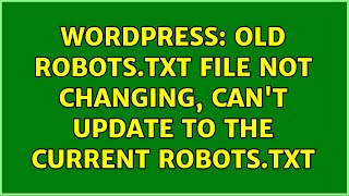 Wordpress: Old robots.txt file not changing, can't update to the current robots.txt