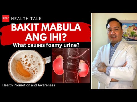 Bakit may mabulang ihi? What causes foamy urine?