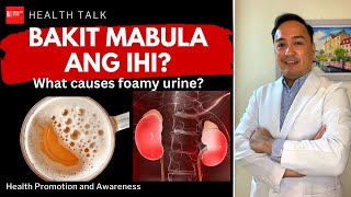 Bakit may mabulang ihi? What causes foamy urine?