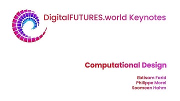 DigitalFUTURES Keynotes :  Computational Design