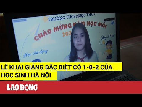 Lễ khai giảng đặc biệt có 1-0-2 của học sinh Hà Nội
