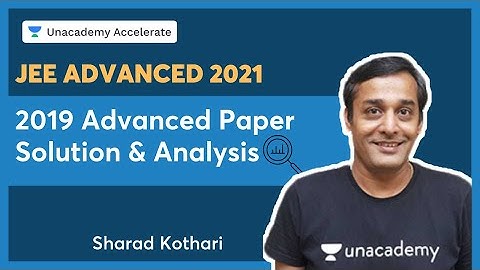 2019 Advanced Chemistry Paper Solution & Analysis | JEE Advanced 2021 | Sharad Kothari | Accelerate