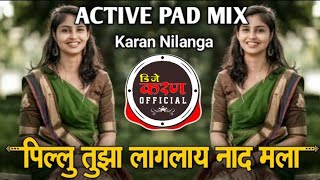 तुझा लागलाय नाद मला | Pahtach Pakhara Tula Dj Song | Active Pad Mix | Karan Nilanga...