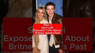 Sam Lutfi Just Exposed Truth About Britney Spears Past