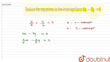Reduce the equations to the intercept form 4x-3y=6 | 12 | STRAIGHT LINES - FOR BOARDS | MATHS | ...