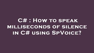 C# : How to speak milliseconds of silence in C# using SpVoice?