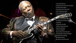 The Very Best of B.B. King (Full Album) - B.B. King Greatest Hits Playlist