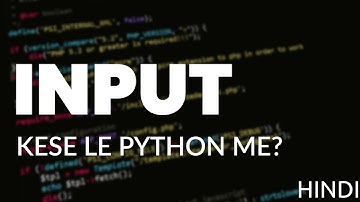 KESE INPUT LE PYTHON ME IN HINDI| TAKING INPUT FROM USER IN PYTHON IN [HINDI]