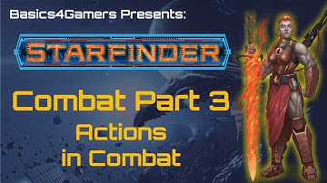 Starfinder Basics of Combat Part 3: Actions