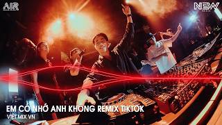 Em Có Nhớ Anh Không Remix (Bản Hót Tiktok) - Anh Vẫn Sẽ Đợi Chờ Dù Bao Lâu Remix Tiktok