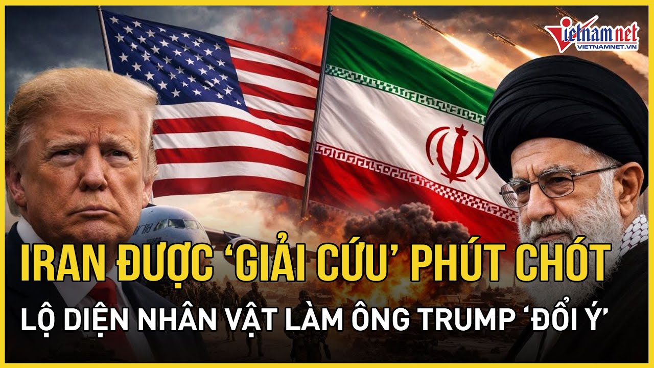 NÓNG: Iran thoát nguy phút chót, lộ nhân vật "giải cứu" Tehran, TT Trump vẫn để ngỏ cuộc tấn công