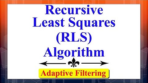 What is Recursive Least Squares (RLS) Algorithm? | Adaptive Filtering | Digital Signal Processing
