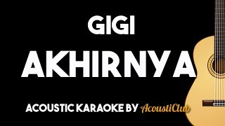 Video thumbnail of "Gigi - Akhirnya (Acoustic Karaoke Backing Track Lyrics on Screen)"