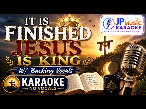 It Is Finished, Jesus Is King Karaoke 🎤 | W/ Backing Vocals | Worship Song