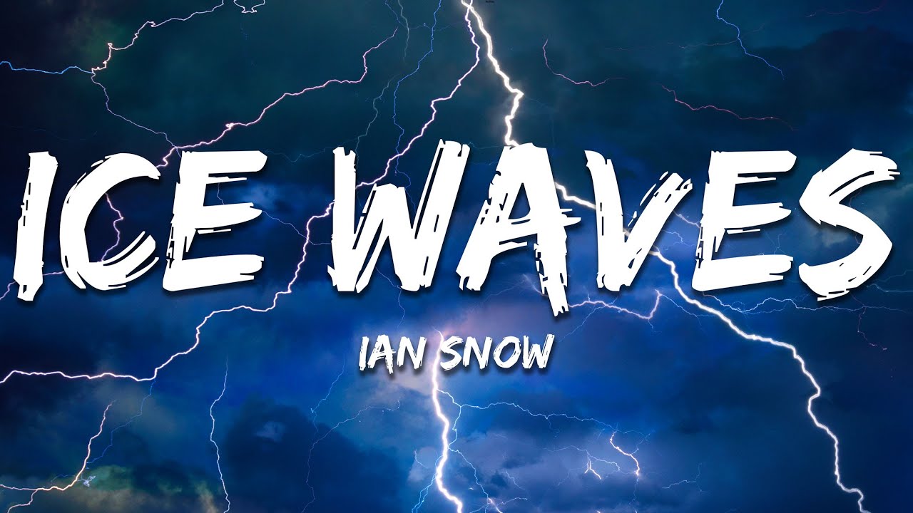 Ian Snow - Ice Waves (Lyrics)