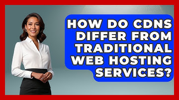 How Do CDNs Differ From Traditional Web Hosting Services? | Internet Infrastructure Explained News