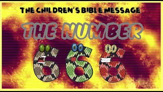 The Children's Bible Message - THE NUMBER SIX SIX SIX - Revelation 13:17-18