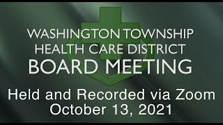 Washington Township Health Care District Board Meeting -  October 13, 2021
