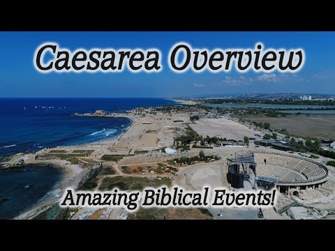 Caesarea Maritima Overview: Holy Spirit Given to Gentiles, Apostle Paul Prisoned, Appeals to Caesar