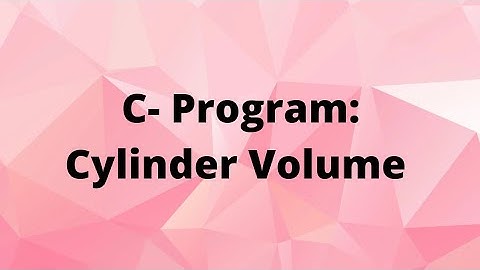 C-program to find the volume of the cylinder