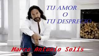 Los TEM Marco Antonio Solis- Tú Amor O Tu Desprecio