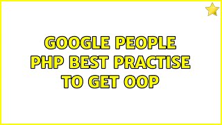Google People PHP best practise to get OOP