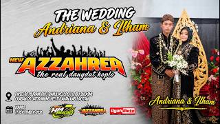 LIVE! AZZAHREA MUSIC - WEDDING ANDRIANA & ILHAM DIKED BP SUBANDRIO ( BAKUL KELOPO ) 17 SEPTEMBER